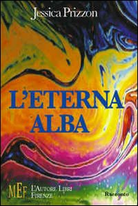 L'eterna alba. Missioni intergalattiche alla scoperta delle futuribili aspettative del nostro pianeta