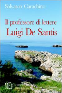 Il professore di lettere Luigi De Santis. Un viaggio nel proprio passato