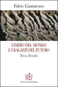 L'inizio del mondo e i ragazzi del futuro. Terza filosofia