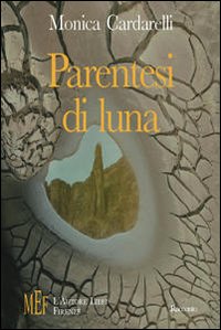 Parentesi di luna. Un uomo e una donna: due storie di vite parallele