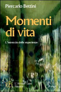 Momenti di vita. Intrecci di storie ed emozioni