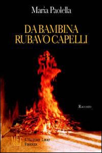 Da bambina rubavo capelli. Una grande saga popolare-contadina