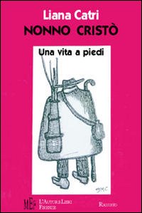 Nonno Cristò. La ricostruzione della vita di un nonno molto originale
