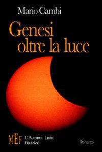 Genesi oltre la luce. Uno straordinario viaggio nel mistero dell'origine dell'umanità