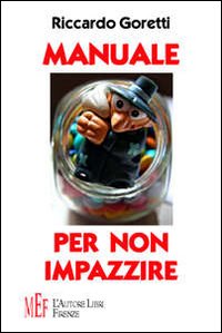 Manuale per non impazzire. Come sopravvivere al «non senso» della vita