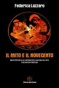 Il mito e il Novecento. Breve percorso all'interno della natura del mito e dei nostri fantasmi