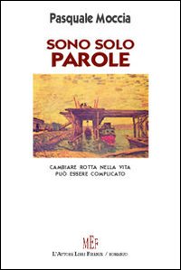 Sono solo parole. Cambiare rotta nella vita può essere complicato