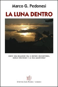 La luna dentro. Esiste una relazione fra il destino dell'universo e quello dell'uomo?