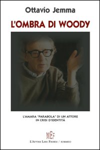 L'ombra di Woody. L'amara «parabola» di un attore in crisi d'identità