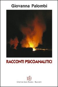 Racconti psicoanalitici. Dieci figli raccontano i loro amori, le loro passioni, le loro tragedie