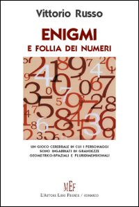 Enigma e follia dei numeri. Un «gioco» in cui i personaggi sono racchiusi in grandezze geometriche
