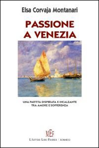 Passione a Venezia. Una partita disperata e incalzante tra amore e sofferenza