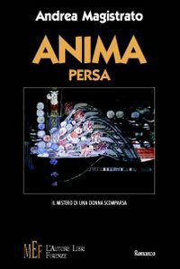 Anima persa. Il mistero di una donna scomparsa