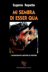 Mi sembra di esser qua. L'affascinante mestiere di scrivere