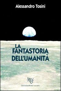 La fantastoria dell'umanità. C'era una volta la nuova terra