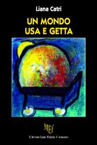 Un mondo usa e getta