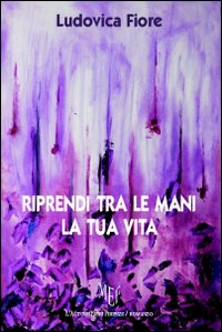 Riprendi tra le mani la tua vita