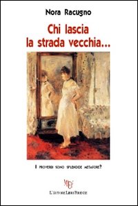 Chi lascia la strada vecchia...