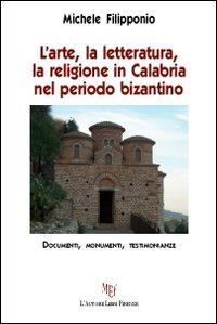 L'arte, la letteratura, la religione in Calabria nel periodo bizantino