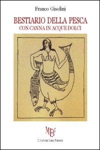 Bestiario della pesca con canna in acque dolci