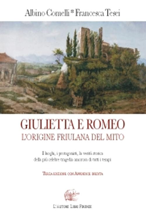 Giulietta e Romeo. L'origine friulana del mito