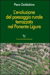 L'evoluzione del paesaggio rurale terrazzato nel Ponente ligure