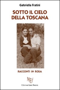 Sotto il cielo della Toscana