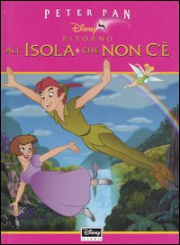 Peter Pan. Ritorno all'isola che non c'è