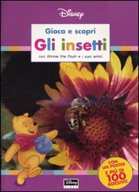 Gli insetti. Con Winnie the Pooh e i suoi amici