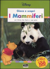 I mammiferi. Con Winnie the Pooh e i suoi amici