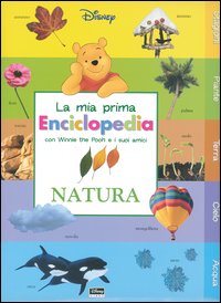 Natura. La mia prima enciclopedia con Winnie the Pooh e i suoi amici