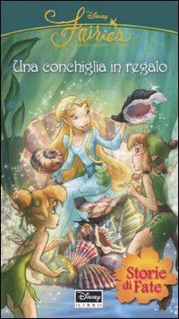 Una conchiglia in regalo. Fairies. Il mondo segreto di Trilli