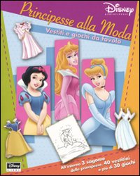 Principesse alla moda. Vestiti e giochi da favola