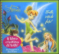 Trilli, vita da fata! Fairies. Il mondo segreto di Trilli
