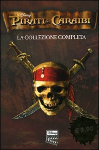 Pirati dei Caraibi. La collezione completa: La maledizione della prima luna-La maledizione del forziere fantasma-Ai confini del mondo