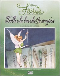 Trilli e la bacchetta magica. Fairies. Il mondo segreto di Trilli