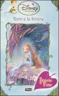 Rani e le sirene. Fairies. Il mondo segreto di Trilli