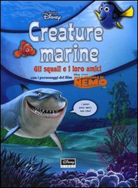 Creature marine. Gli squali e i loro amici. Alla ricerca di Nemo