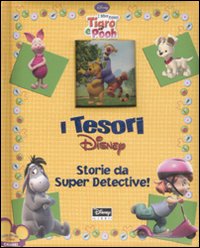 Storie da super detective. I miei amici Tigro e Pooh