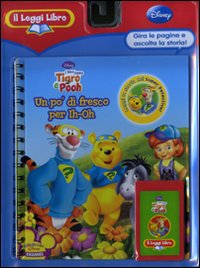 Un po' di fresco per Ih-Oh. I miei amici Tigro e Pooh. Il Leggi Libro