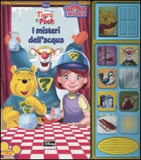 I misteri dell'acqua. I miei amici Tigro e Pooh. Libro sonoro