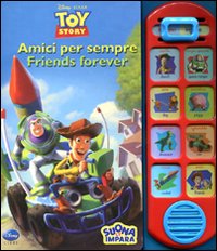 Amici per sempre-Friends forever. Toy story