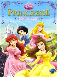 Principesse. Teneri amici