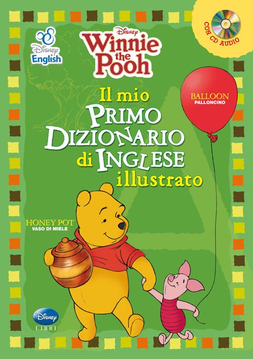 Winnie the Pooh. Il mio primo dizionario d'inglese illustrato