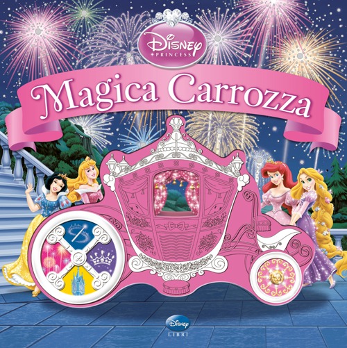 Principesse. Magica carrozza. Libro sonoro