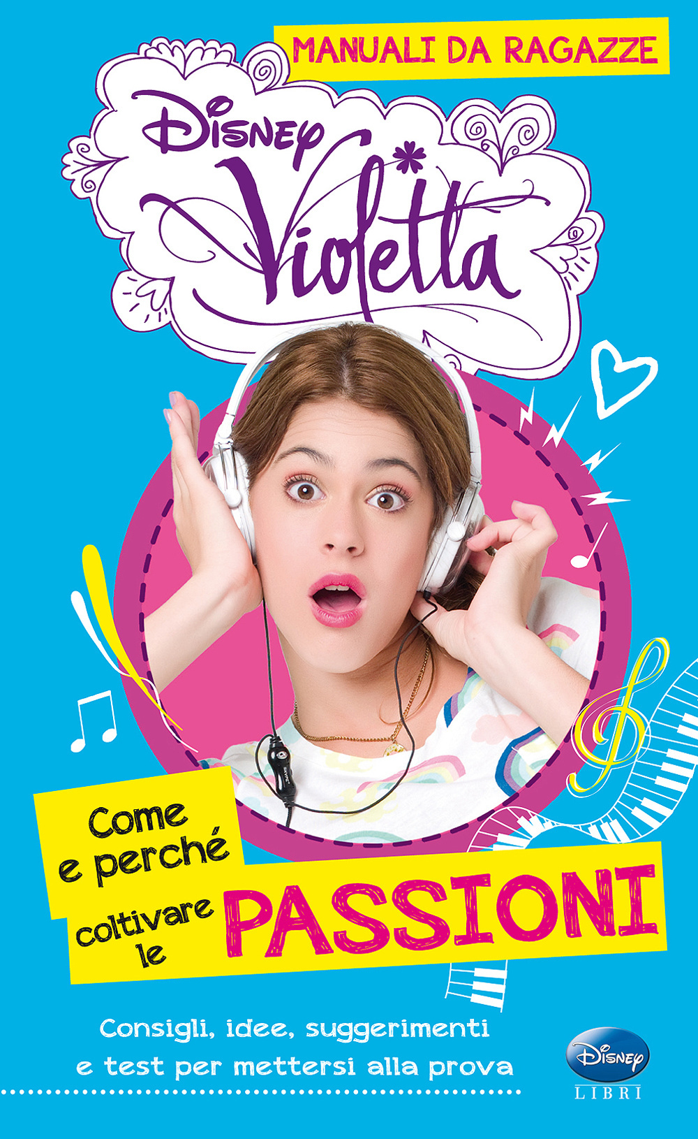 Come e perché coltivare le passioni. Manuali da ragazze. Violetta. Con adesivi