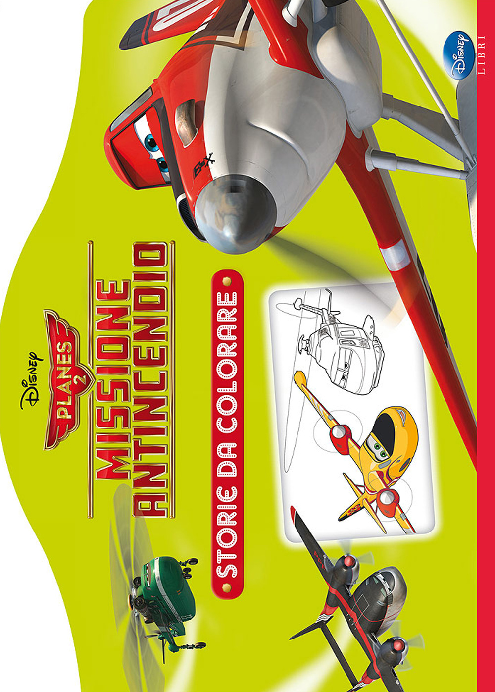 Planes 2. Missione antincendio. Storie da colorare