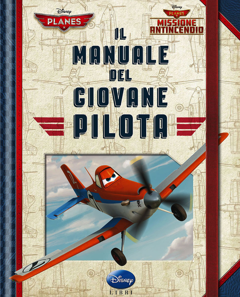 Il manuale del giovane pilota. Planes. Missione antincendio