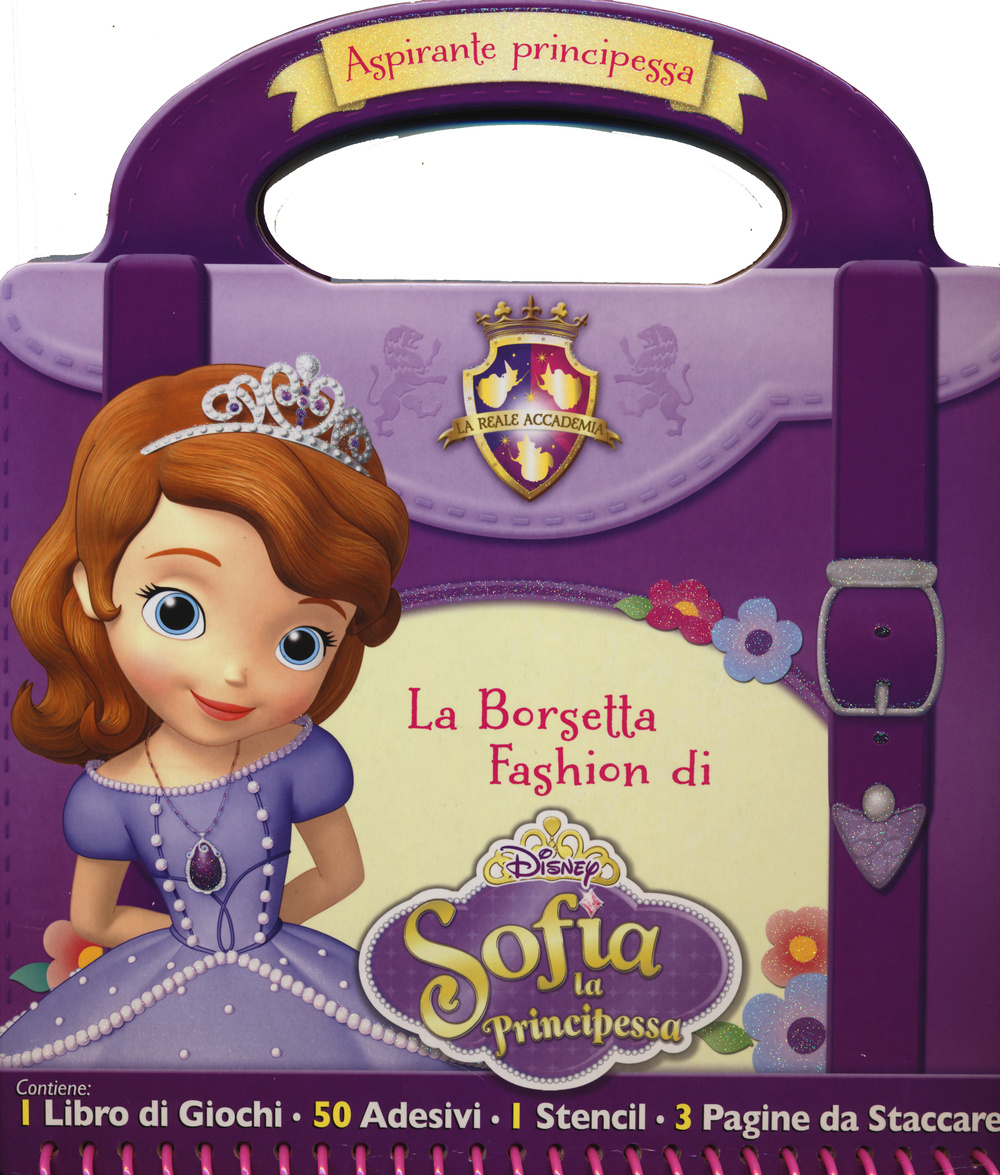 La borsetta fashion di Sofia. Sofia la principessa. Con adesivi