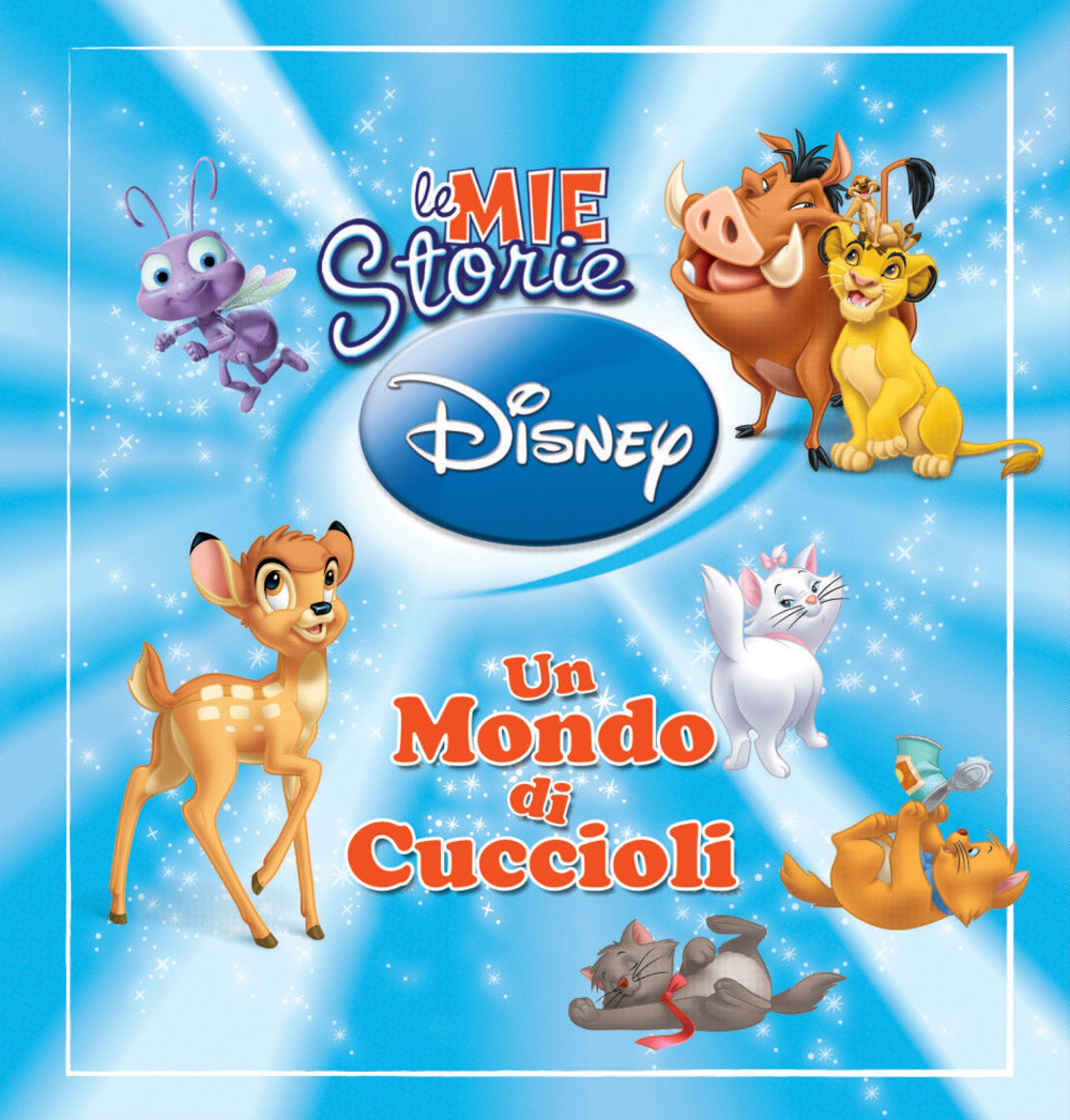 Le mie storie Disney. Un mondo di cuccioli. Mini magie